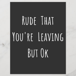 Rude That You're Leaving But Ok - Funny New Job,