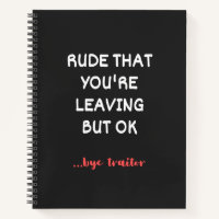 Rude That You're Leaving But Ok