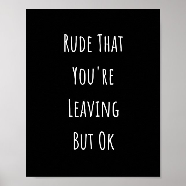 Rude That You're Leaving But Ok  Rude That You're Poster (Front)