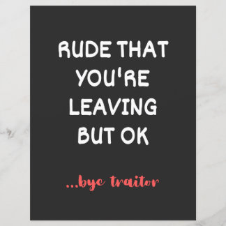 Rude That You're Leaving, Good Luck Finding Better