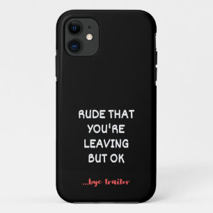 Rude That You're Leaving, Good Luck Finding Better Case-Mate iPhone Case