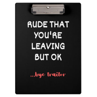 Rude That You're Leaving, Good Luck Finding Better Clipboard