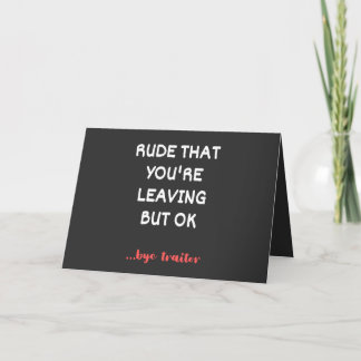 Rude That You're Leaving, Good Luck Finding Better Holiday Card