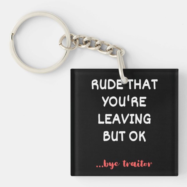 Rude That You're Leaving, Good Luck Finding Better Key Ring (Front)