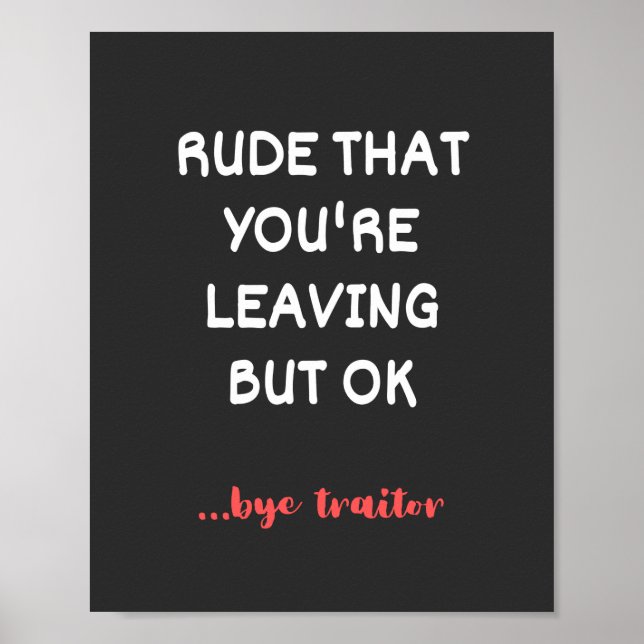 Rude That You're Leaving, Good Luck Finding Better Poster (Front)