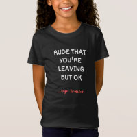 Rude That You're Leaving, Good Luck Finding Better