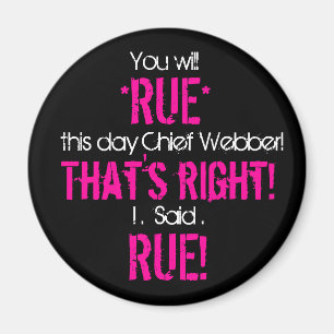 Rue the day, Chief Magnet