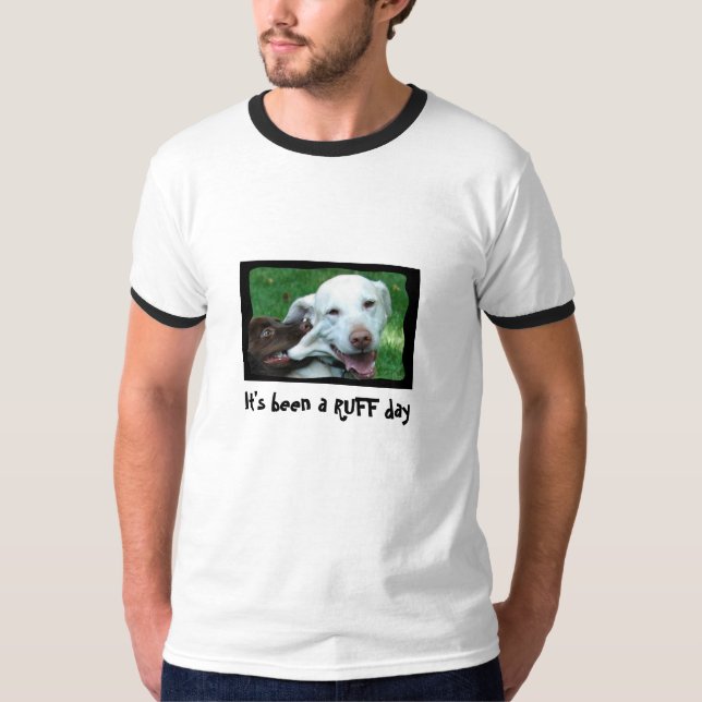 Ruff day T-Shirt (Front)