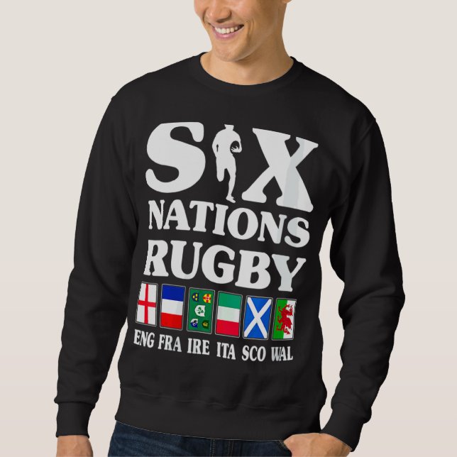 Rugby 6 Nations England France Ireland Italy Scotl Sweatshirt (Front)