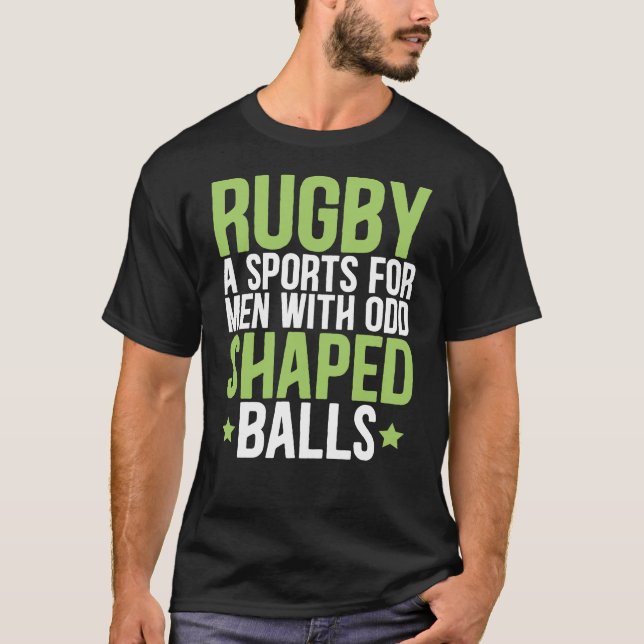 Rugby a sports for men with odd shaped balls T-Shirt (Front)