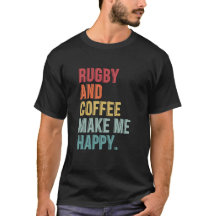 Rugby And Coffee Make Me Happy