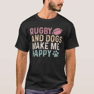 Rugby And Dogs Make Me Happy T-Shirt