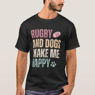 Rugby And Dogs Make Me Happy T-Shirt