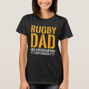 Rugby Dad Like A Regular Dad But Cooler  Rugby T-Shirt