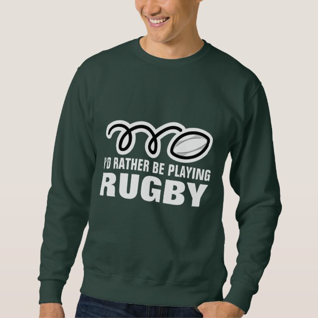 Rugby fan sweatshirt with funny quote slogan (Front)