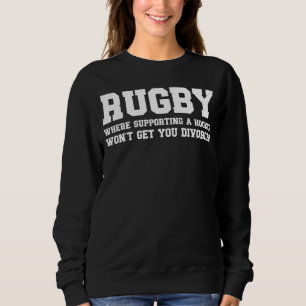 Rugby For Rugby Players Coaches Referees And Fan Sweatshirt