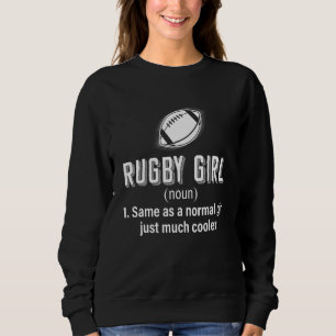 Rugby Girl Same As A Normal Girl Just Much Cooler Sweatshirt