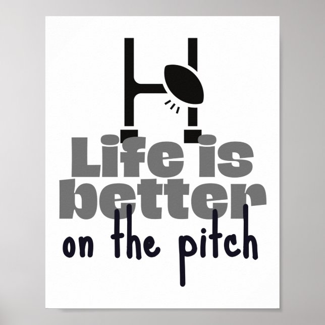 Rugby: Life is better on the pitch. Poster (Front)