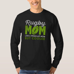 Rugby Mum Quote Saying Like A Regular Mum But Cool T-Shirt