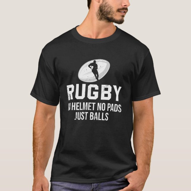 Rugby No Helmet No Pads Just Balls Funny Rugby T-Shirt (Front)