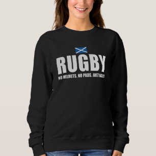 Rugby No Helmets No Pads Just Balls Scotland Rugby Sweatshirt