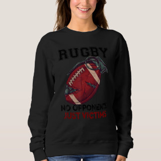 Rugby No Opponents Just Victims Sweatshirt