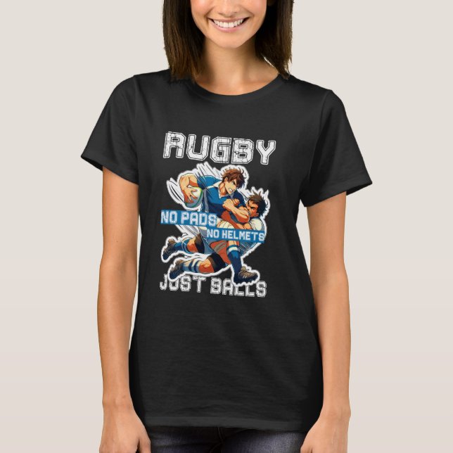 Rugby No Pads No Helmets Just Ball Cool Anime Styl T-Shirt (Front)
