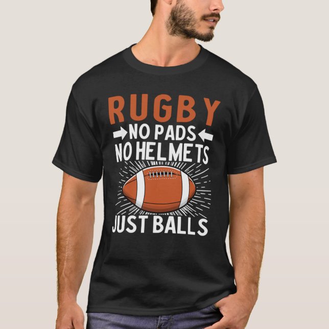 Rugby No Pads No Helmets Just Balls  Rugby   7 T-Shirt (Front)