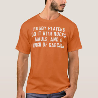 Rugby players do it with rucks mauls and a touch o T-Shirt