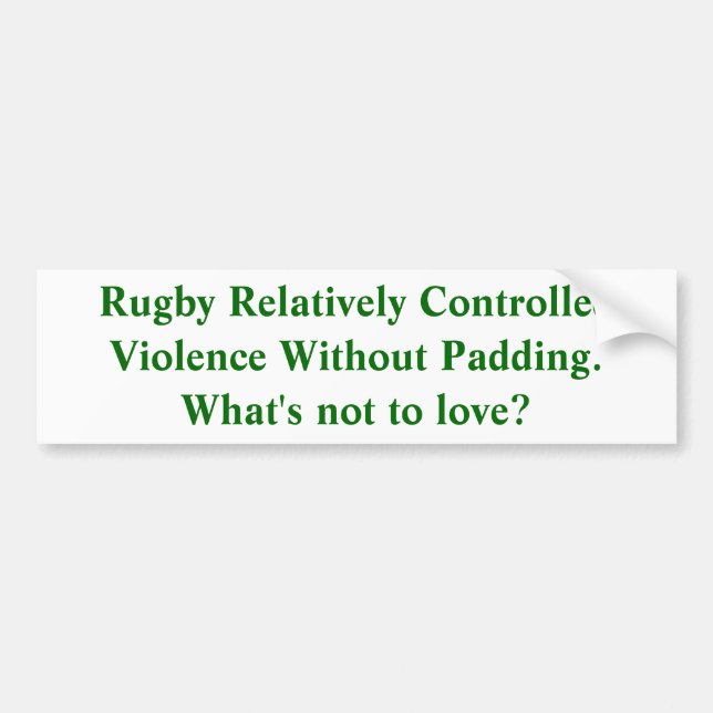 Rugby:  Relatively Controlled Violence Bumper Sticker (Front)