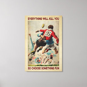 Rugby Retro Everything Will Kill You Canvas Poster Print
