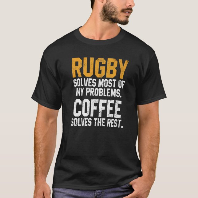 Rugby Solves My Problems Coffee  Coach Player Mom  T-Shirt (Front)
