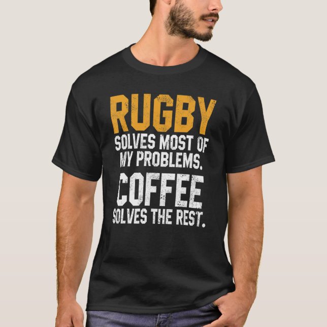 Rugby Solves My Problems Coffee  Coach Player Mom  T-Shirt (Front)