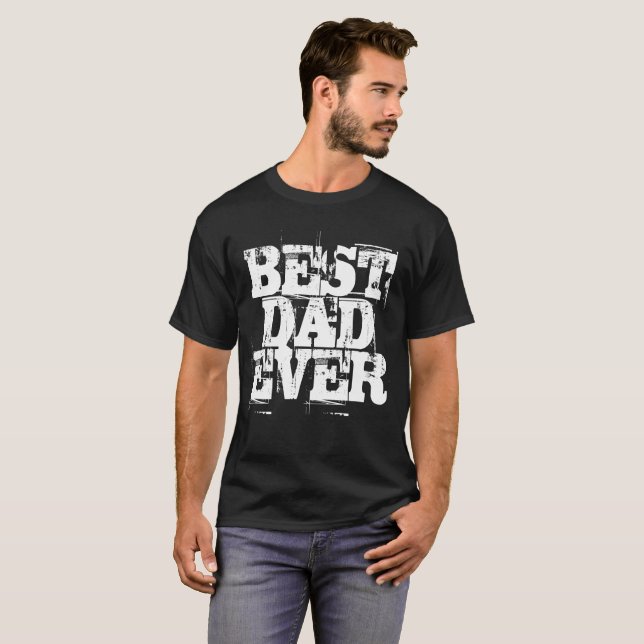 Rugged Bold Legendary Best Dad Ever  T-Shirt (Front Full)
