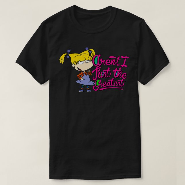 Rugrats Angelica Arenu2019t I Just the Greatest Pu T-Shirt (Design Front)