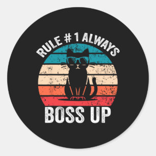 Rule 1 Always Boss Up Cat Funny Meme Men Women Classic Round Sticker