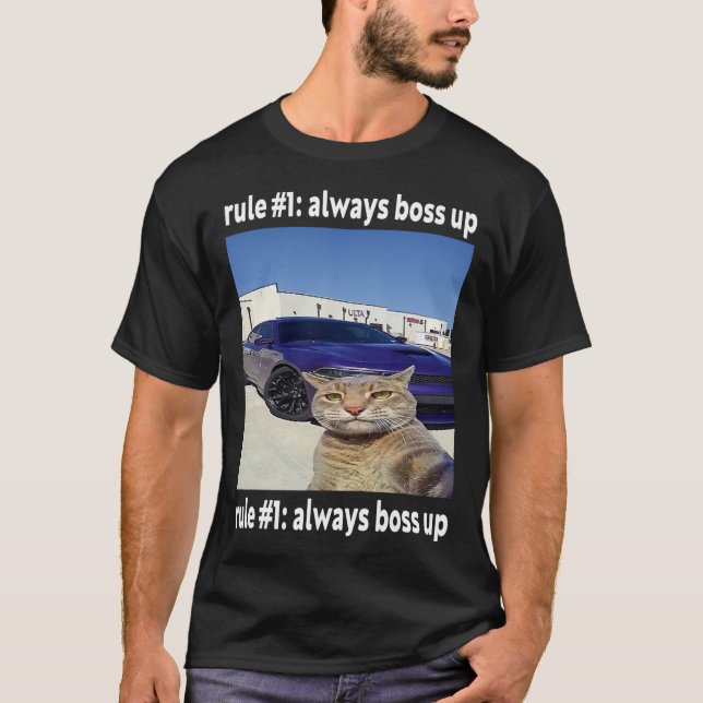 Rule # 1 Always Boss Up Funny Cat Meme  T-Shirt (Front)