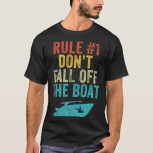 Rule 1 Don t Fall Off The Boat Cruise Boating Boa T-Shirt