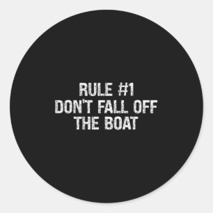 Rule #1 Don’t Fall Off The Boat – Funny Boating An Classic Round Sticker