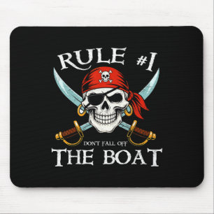 Rule #1 Don't Fall Off The Boat Cruise Pirate Part Mouse Pad