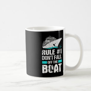 Rule #1 Don't Fall Off The Boat Cruise Ship Vacati Coffee Mug