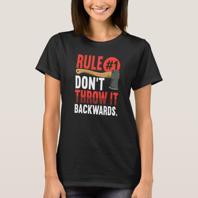 Rule 1 Don't Throw It Backwards Axe Thrower Axe Th T-Shirt (Front)