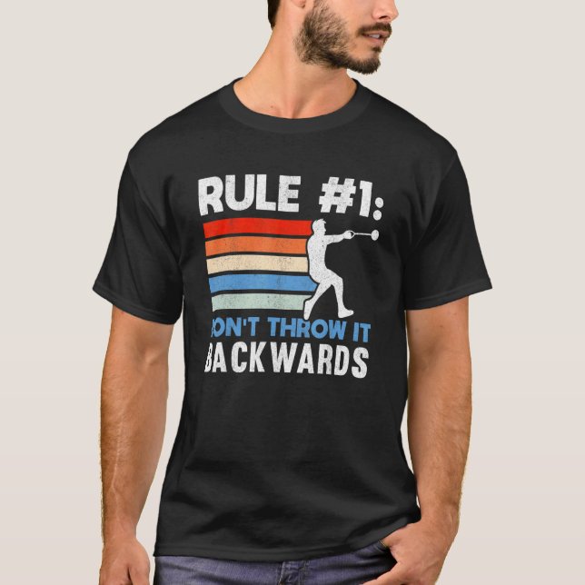 Rule 1 Don't Throw It Backwards Thrower Hammer Thr T-Shirt (Front)