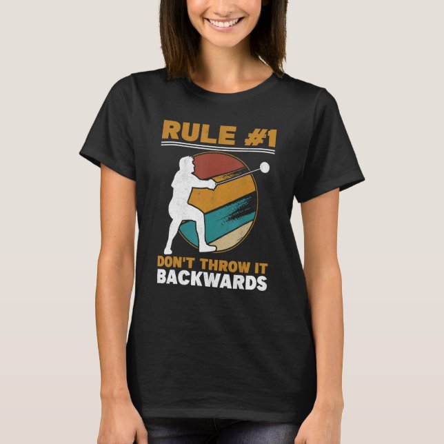 Rule 1 Don't Throw It Backwards Throwing Hammer Th T-Shirt (Front)