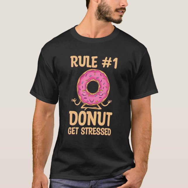 Rule 1 Doughnut Get Stressed Pun For A Doughnut T-Shirt (Front)