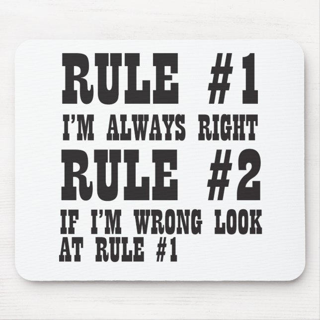Rule #1 I'm Always Right Rule #2 If I'm Wrong Look Mouse Pad (Front)