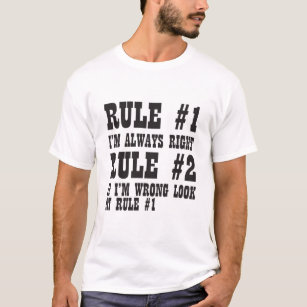 Rule #1 I'm Always Right Rule #2 If I'm Wrong Look T-Shirt