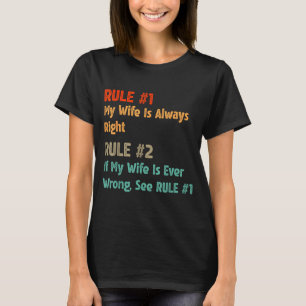 Rule #1 my wife always right - funny proud husband T-Shirt