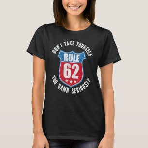 Rule 62 - Sobriety Anniversary Recovery Sober AA N T-Shirt