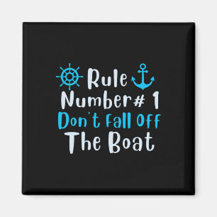 Rule Number 1 Don't Fall Off The Boat Fun Cruise S Magnet